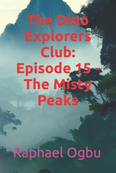 Paperback The Dino Explorers Club: Episode 15 - The Misty Peaks [Large Print] Book