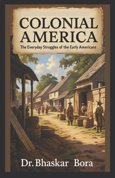 Paperback Colonial America: The Everyday Struggles Of The Early Americans Book