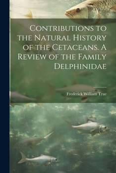 Paperback Contributions to the Natural History of the Cetaceans. A Review of the Family Delphinidae Book