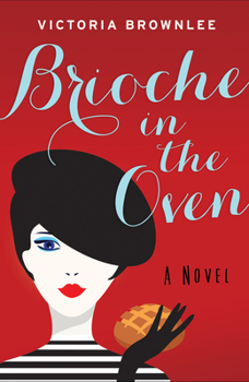 Brioche in the Oven - Book #2 of the Fromage à Trois