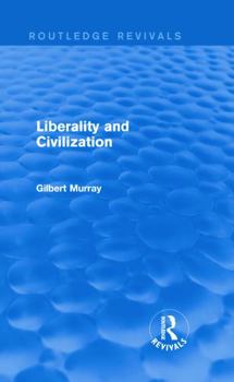 Liberality and Civilization (Routledge Revivals) - Book  of the Routledge Revivals