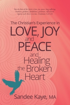 Paperback The Christian's Experience in Love, Joy, and Peace and Healing the Broken Heart Book