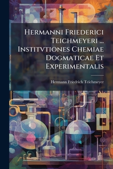 Paperback Hermanni Friederici Teichmeyeri ... Institvtiones Chemiae Dogmaticae Et Experimentalis [Latin] Book