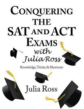 Paperback Conquering the SAT and ACT Exams with Julia Ross Book