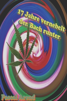 Paperback 17 Jahre vernebelt den Bach runter. [German] Book