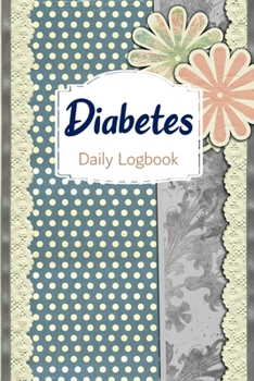 Paperback Diabetes Daily Logbook: 2 Year Daily Blood Sugar Level Tracker, Before-After (Breakfast, Lunch, Dinner, Bedtime) Book