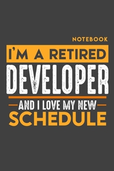 Paperback Notebook DEVELOPER: I'm a retired DEVELOPER and I love my new Schedule - 120 dotgrid Pages - 6" x 9" - Retirement Journal Book