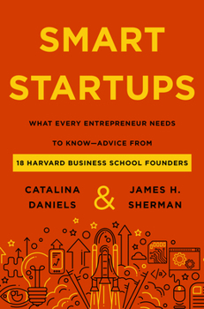 Hardcover Smart Startups: What Every Entrepreneur Needs to Know--Advice from 18 Harvard Business School Founders Book