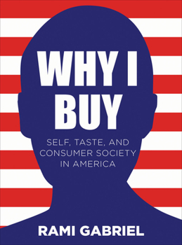 Paperback Why I Buy: Self, Taste, and Consumer Society in America Book