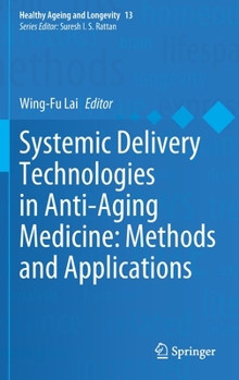 Hardcover Systemic Delivery Technologies in Anti-Aging Medicine: Methods and Applications Book