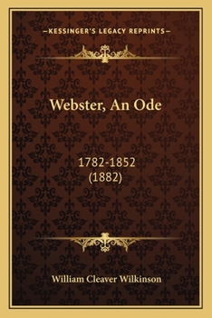 Paperback Webster, An Ode: 1782-1852 (1882) Book