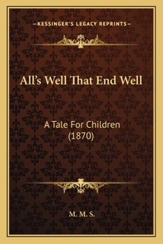 Paperback All's Well That End Well: A Tale For Children (1870) Book