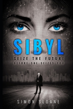 Paperback Sibyl: Seize the future...before she seizes you. Book
