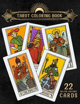 Paperback Tarot Coloring Book: For Adults - Major Arcana Deck (22 Cards) Book