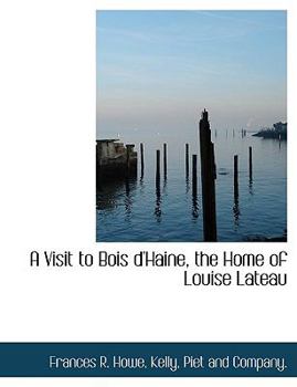 Hardcover A Visit to Bois D'Haine, the Home of Louise Lateau Book