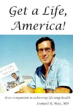 Paperback Get a Life, America!: Your Companion in Achieving Life-Long Health Book