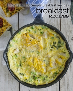 Paperback Breakfast Recipes: Enjoy Tasty and Simple Breakfast Recipes Book
