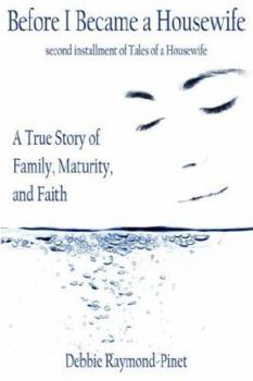 Before I Became a Housewife: A True Story of Family, Maturity, and Faith