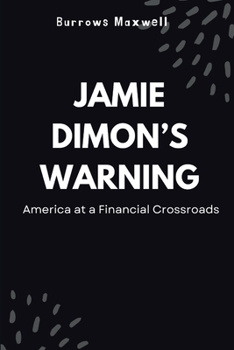 Paperback Jamie Dimon's Warning: America at a Financial Crossroads Book