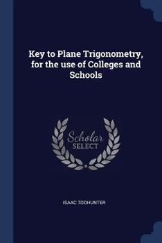 Paperback Key to Plane Trigonometry, for the use of Colleges and Schools Book