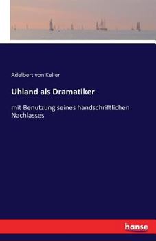 Paperback Uhland als Dramatiker: mit Benutzung seines handschriftlichen Nachlasses [German] Book