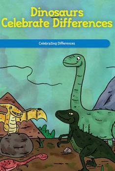 Paperback Dinosaurs Celebrate Differences: Celebrating Differences Book