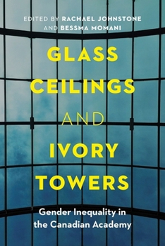 Glass Ceilings and Ivory Towers: Gender Inequality in the Canadian Academy