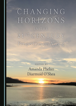 Hardcover Changing Horizons in the 21st Century: Perspectives on Ageing Book