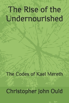 The Rise of the Undernourished: The Codex of Kael Mereth