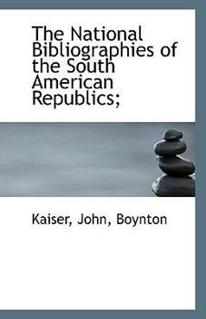 Paperback The National Bibliographies of the South American Republics; Book