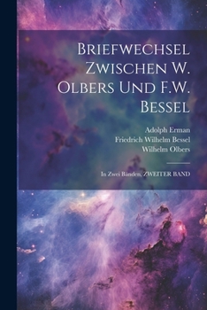 Paperback Briefwechsel Zwischen W. Olbers Und F.W. Bessel: In Zwei Bänden, ZWEITER BAND [German] Book