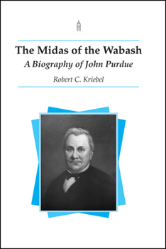 Paperback The Midas of the Wabash: A Biography of John Purdue Book