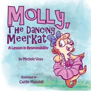 Paperback Molly, the Dancing Meerkat: A Lesson in Responsibility Book