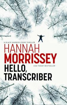 Paperback Hello, Transcriber: A dark, addictive thriller about a woman caught between the truth and her own lies (Black Habour 1) Book