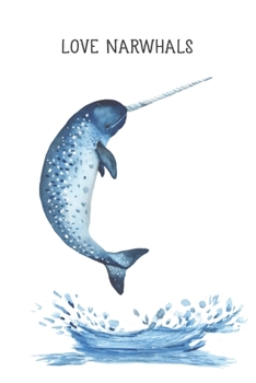 Love Narwhals: Blank Gift Journal for Writing, Taking Notes and Making Lists