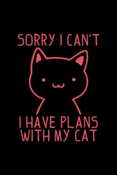 Paperback Sorry i can`t have any plans with my cat gift: Blank Lined Notebook Journal for Work, School, Office - 6x9 110 page Book