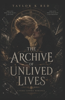 The Archive of Unlived Lives: a dark sapphic romance