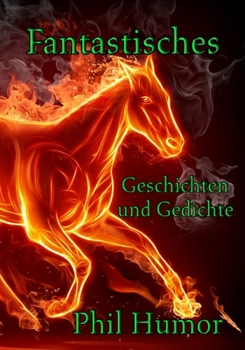 Fantastisches: Geschichten und Gedichte (German Edition)