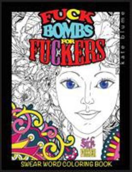 Paperback Swear Word Coloring Book: Fuck-Bombs For Fuckers Book