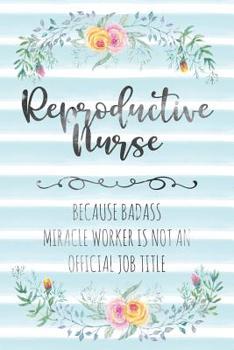 Paperback Reproductive Nurse: Because Badass Miracle Worker Is Not An Official Job Title Book