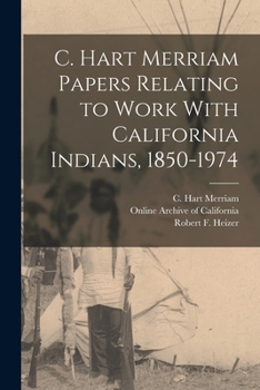 Paperback C. Hart Merriam Papers Relating to Work With California Indians, 1850-1974 Book