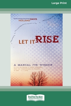 Paperback Let It Rise: A Manual for Worship [Standard Large Print 16 Pt Edition] [Large Print] Book