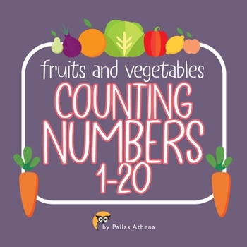 Paperback Fruits and Vegetables Counting Numbers 1-20: Learn to count number together with Fruit and Vegetable Vocabulary Book