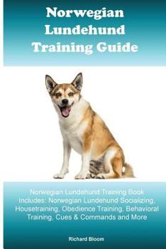 Paperback Norwegian Lundehund Training Guide. Norwegian Lundehund Training Book Includes: Norwegian Lundehund Socializing, Housetraining, Obedience Training, Be Book