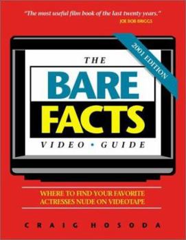 Paperback The Bare Facts Video Guide, 2001: Where to Find Your Favorite Actresses Nude on Videotape Book