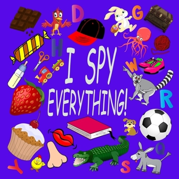 Paperback I Spy Everything !: Activity Book For Kids Ages 2-5: 26 Alphabets from A to Z, A Fun Guessing and Picture Puzzle Game for Baby, Toddler, C Book