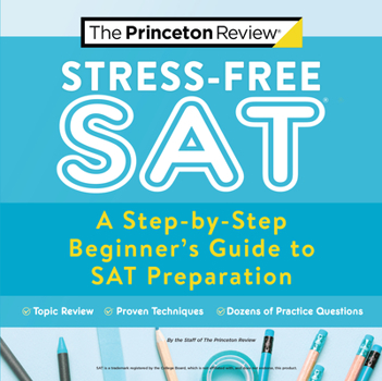 Paperback Stress-Free SAT: A Step-By-Step Beginner's Guide to SAT Preparation Book