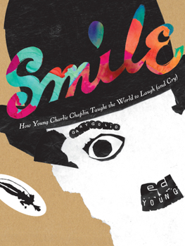 Hardcover Smile: How Young Charlie Chaplin Taught the World to Laugh (and Cry) Book