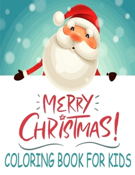 Merry Christmas Coloring Book For Kids: Unique Gift Ideas For Christmas Coloring Book for Children, Preschool (Coloring Books for Toddlers)
