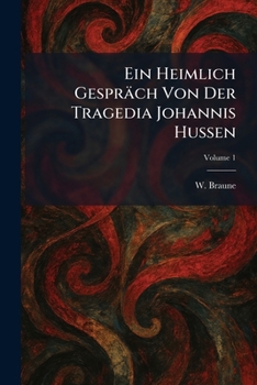 Paperback Ein Heimlich Gespräch Von Der Tragedia Johannis Hussen [German] Book